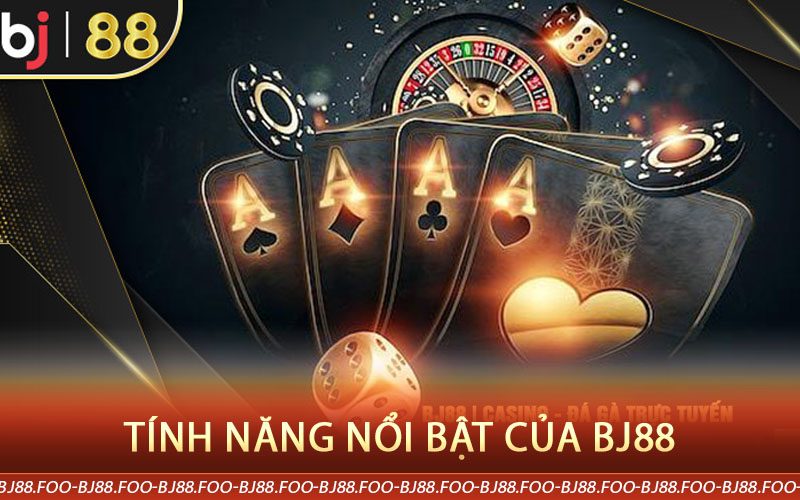 Tính Năng Nổi Bật Của BJ88